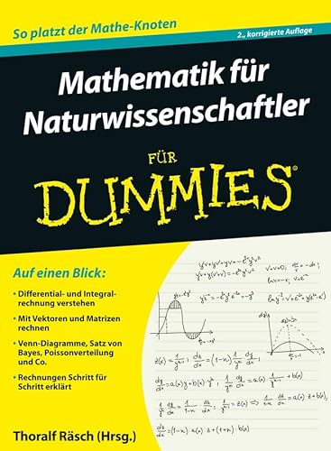 Mathematik für Naturwissenschaftler für Dummies: So platzt der Mathe-Knoten Mathematik für Naturwissenschaftler für Dummies: So platzt der Mathe-Knoten