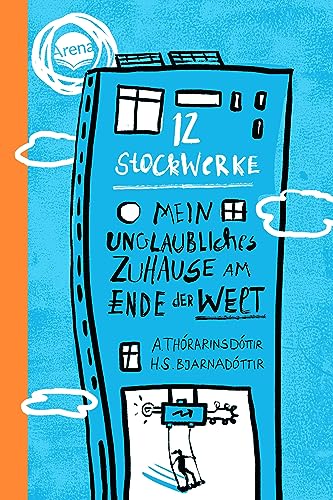 12 Stockwerke. Mein unglaubliches Zuhause am Ende der Welt: Nominiert für den Jugendliteraturpreis 2024. Humorvoller Familien- und Umweltroman aus Island für alle ab 10