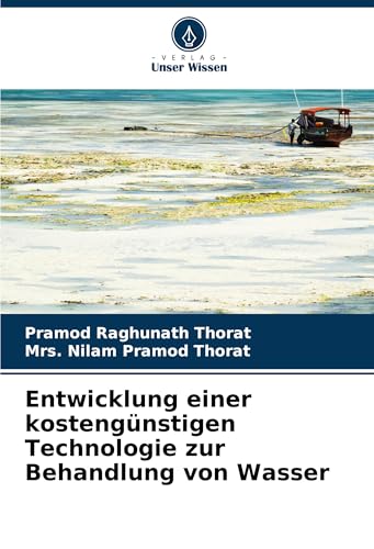 Entwicklung einer kostengünstigen Technologie zur Behandlung von Wasser: DE von Verlag Unser Wissen