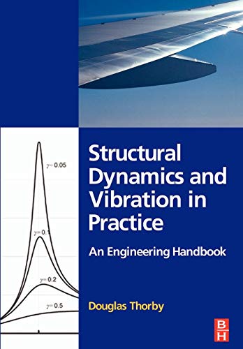 Structural Dynamics and Vibration in Practice: An Engineering Handbook von Butterworth-Heinemann