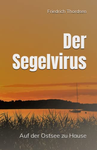 Der Segelvirus: Auf der Ostsee zu Hause