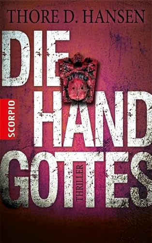 Die Hand Gottes: Thriller Die Hand Gottes: Thriller von Scorpio Verlag