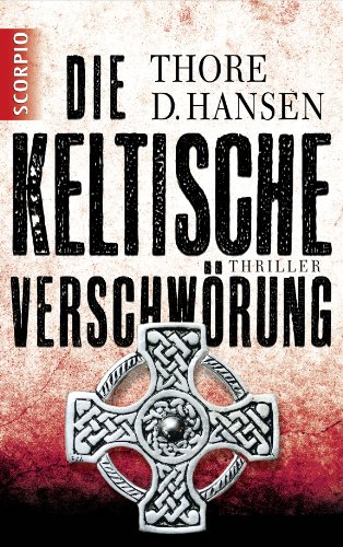 Die keltische Verschwörung: Thriller