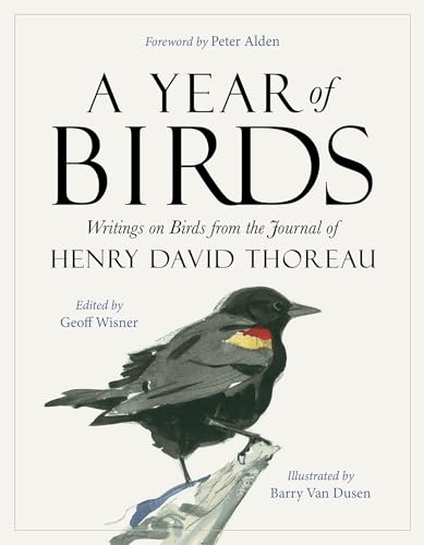 A Year of Birds: Writings on Birds from the Journal of Henry David Thoreau A Year of Birds: Writings on Birds from the Journal of Henry David Thoreau