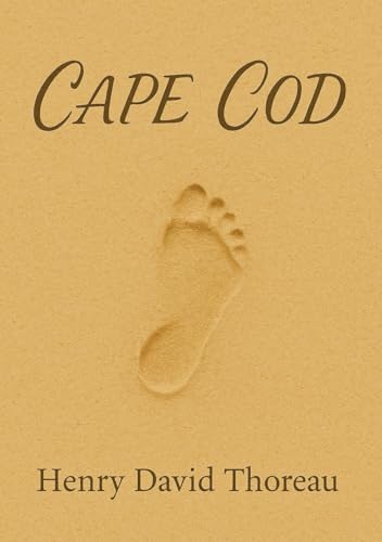 Cape Cod (Large Print Edition): Explorations of wild Atlantic shorelines with rich reflections on nature solitude storms survival shipwrecks and coastal life in nineteenth-century New England von Independently published