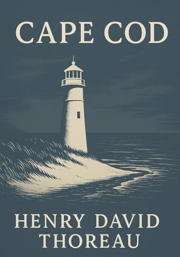Cape Cod (Large Print Edition): Explorations of wild Atlantic shorelines with rich reflections on nature solitude storms survival shipwrecks and coastal life in nineteenth-century New England von Independently published