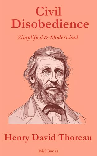 Civil Disobedience: Simplified and Modernised Civil Disobedience: Simplified and Modernised von Independently published