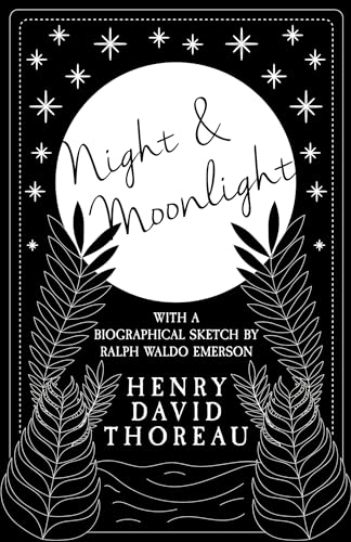 Night and Moonlight: With a Biographical Sketch by Ralph Waldo Emerson von Read & Co. Great Essays