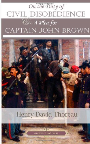 On the Duty of Civil Disobedience & A Plea for Captain John Brown