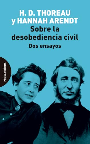 Sobre la desobediencia civil: Dos ensayos Sobre la desobediencia civil: Dos ensayos von Página Indómita