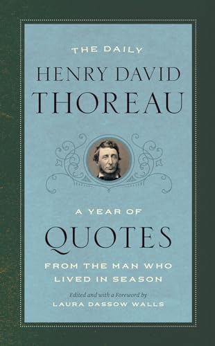 The Daily Henry David Thoreau: A Year of Quotes from the Man Who Lived in Season von University of Chicago Press
