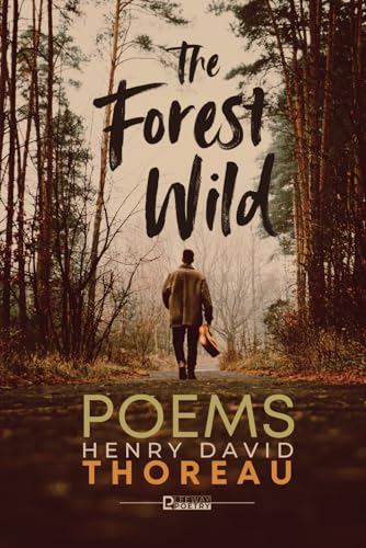 The Forest Wild: Poems of Henry David Thoreau The Forest Wild: Poems of Henry David Thoreau von Independently published