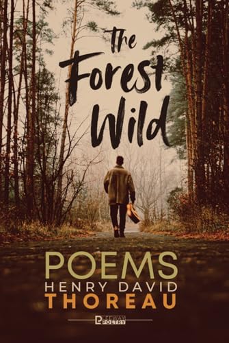 The Forest Wild: Poems of Henry David Thoreau The Forest Wild: Poems of Henry David Thoreau von Independently published