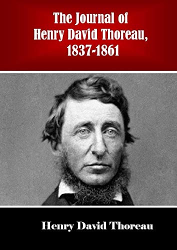 The Journal of Henry David Thoreau, 1837-1861 The Journal of Henry David Thoreau, 1837-1861
