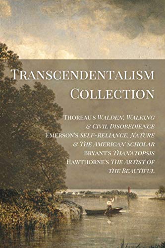 Transcendentalism Collection: Thoreau’s Walden, Walking & Civil Disobedience, Emerson’s Self-Reliance, Nature & The American Scholar, Bryant’s Thanatopsis, & Hawthorne’s Artist of the Beautiful