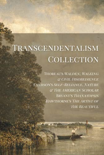 Transcendentalism Collection: Thoreau’s Walden, Walking & Civil Disobedience, Emerson’s Self-Reliance, Nature & The American Scholar, Bryant’s Thanatopsis, & Hawthorne’s Artist of the Beautiful