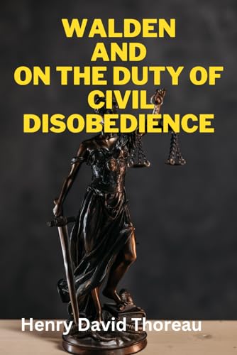 WALDEN: and ON THE DUTY OF CIVIL DISOBEDIENCE von Independently published