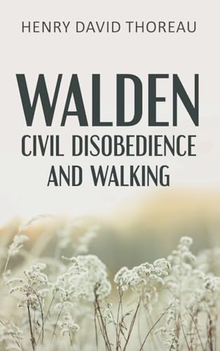 Walden, Civil Disobedience and Walking von Classy Publishing