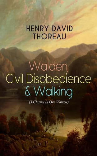 Walden, Civil Disobedience & Walking (3 Classics in One Volume): Three Most Important Works of Thoreau, Including Author's Biography von E-Artnow
