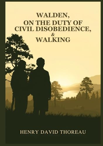 Walden, On the Duty of Civil Disobedience, and Walking Walden, On the Duty of Civil Disobedience, and Walking von Independently published