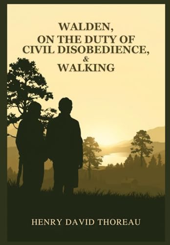 Walden, On the Duty of Civil Disobedience, and Walking Walden, On the Duty of Civil Disobedience, and Walking von Independently published