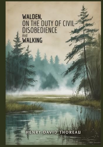 Walden, On the Duty of Civil Disobedience, and Walking Walden, On the Duty of Civil Disobedience, and Walking von Independently published