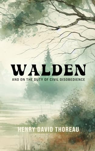 Walden, and On The Duty Of Civil Disobedience: Annotated von Independently published