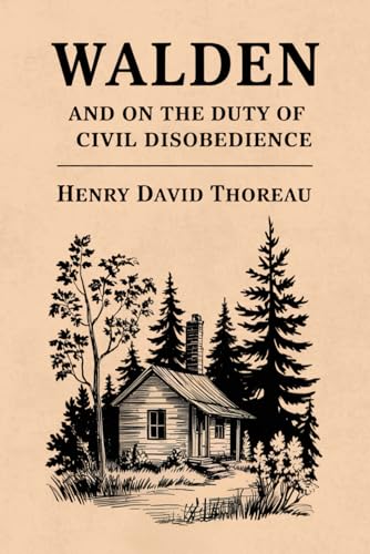 Walden, and On The Duty Of Civil Disobedience: Philosophy Classic of Minimalism and Personal Growth Walden, and On The Duty Of Civil Disobedience: Philosophy Classic of Minimalism and Personal Growth von Independently published