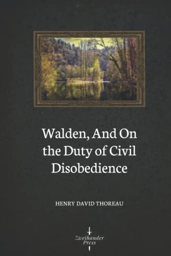 Walden, and On the Duty of Civil Disobedience (Illustrated)
