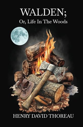 Walden; or, Life in the Woods: A Philosophical Memoir On Nature And Self-Reliance Walden; or, Life in the Woods: A Philosophical Memoir On Nature And Self-Reliance von Independently published