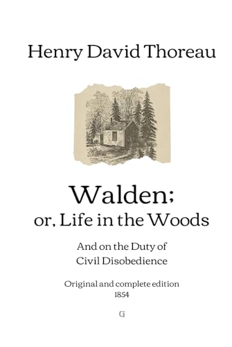 Walden; or, Life in the Woods: And on the Duty of Civil Disobedience | Original and complete edition (1854) von Independently published