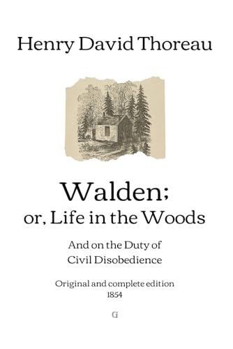 Walden; or, Life in the Woods: And on the Duty of Civil Disobedience | Original and complete edition (1854) von Independently published