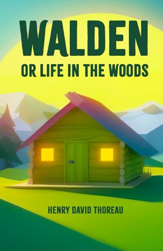 Walden, or Life in the Woods: A Journey into Nature and Self-Discovery Walden, or Life in the Woods: A Journey into Nature and Self-Discovery von Independently published