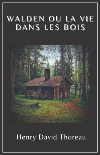 Walden ou la vie dans les bois | Henry David Thoreau: Texte intégral (Annoté d'une biographie) von Independently published