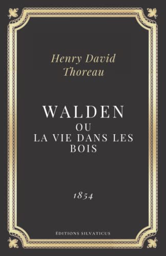 Walden ou la vie dans les bois: Texte intégral (Annoté d'une biographie)