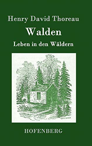 Walden: Leben in den Wäldern Walden: Leben in den Wäldern von Hofenberg