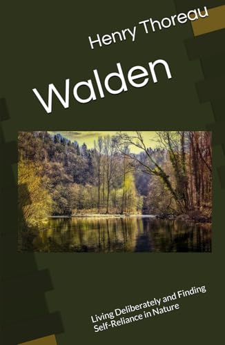 Walden: Living Deliberately and Finding Self-Reliance in Nature Walden: Living Deliberately and Finding Self-Reliance in Nature von Independently published