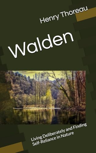 Walden: Living Deliberately and Finding Self-Reliance in Nature Walden: Living Deliberately and Finding Self-Reliance in Nature von Independently published