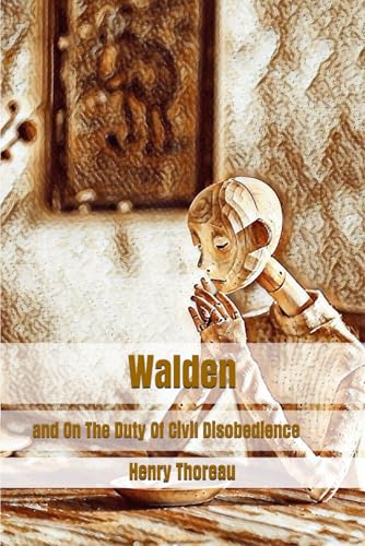 Walden: and On The Duty Of Civil Disobedience Walden: and On The Duty Of Civil Disobedience von Independently published