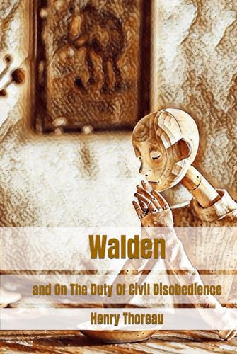 Walden: and On The Duty Of Civil Disobedience Walden: and On The Duty Of Civil Disobedience von Independently published