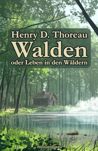 Walden: oder Leben in den Wäldern Walden: oder Leben in den Wäldern von Independently published