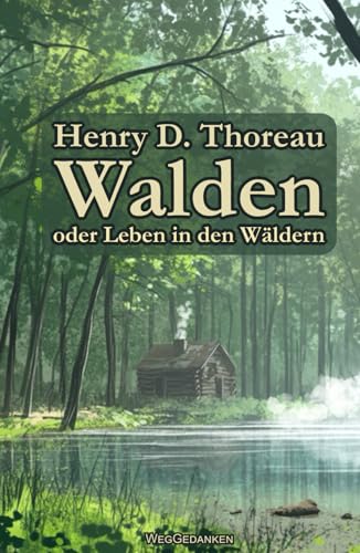 Walden: oder Leben in den Wäldern Walden: oder Leben in den Wäldern von Independently published