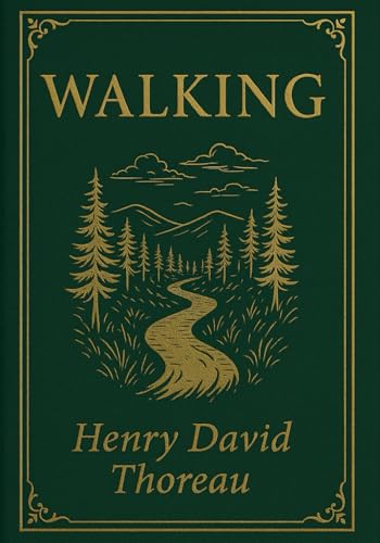 Walking (Large Print Edition): A philosophical journey into wildness, solitude, and the deeper meaning of human freedom in harmony with nature von Independently published