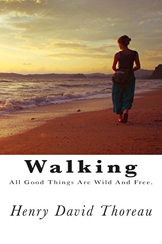 Walking: All Good Things Are Wild And Free.