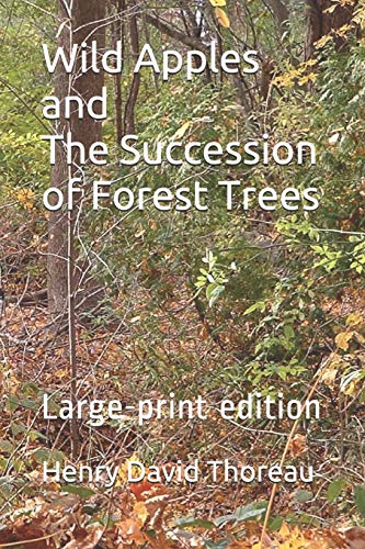 Wild Apples and The Succession of Forest Trees: Large-print edition Wild Apples and The Succession of Forest Trees: Large-print edition von Independently Published