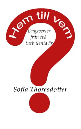 Hem till vem?: Dagsverser från två turbulenta år von BoD – Books on Demand – Schweden