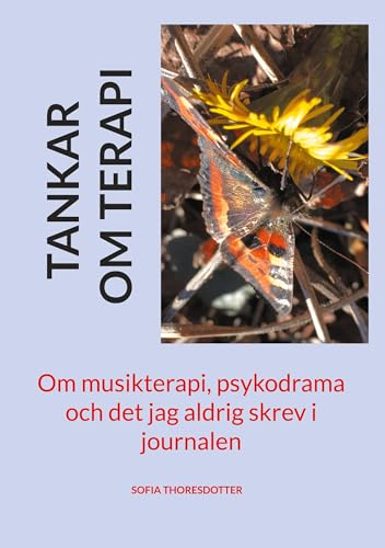 Tankar om terapi: Om musikterapi, psykodrama och det jag aldrig skrev i journalen von BoD – Books on Demand – Schweden