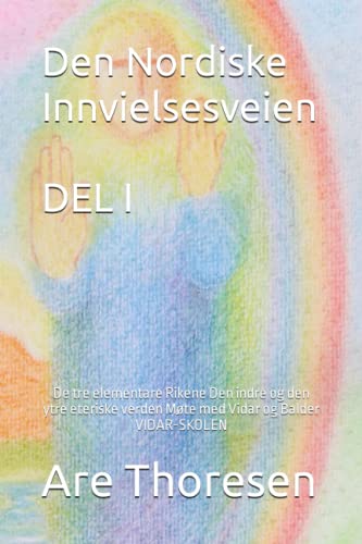 Den Nordiske Innvielsesveien: De tre elementare Rikene Den indre og den ytre eteriske verden Møte med Vidar og Balder # Vidar-skolen von Independently published