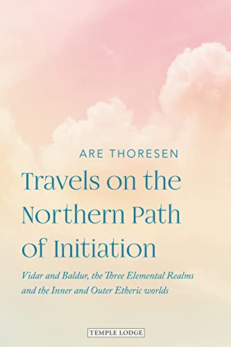 Travels on the Northern Path of Initiation: Vidar and Baldur, the Three Elemental Realms and the Inner and Outer Etheric Worlds