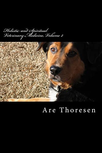 Holistic and Spiritual Veterinary Medicine, Volume 2 von CREATESPACE